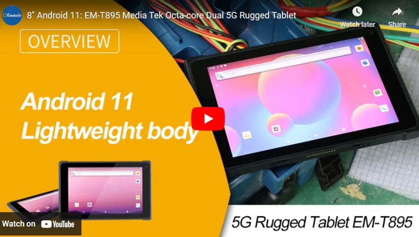 8 ''Android 11: EM-T895 Media Tek Octa-core Dual 5G Rugged Tablet